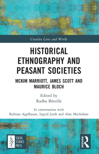 Historical Ethnography and Peasant Societies: McKim Marriott, James Scott and Maurice Bloch