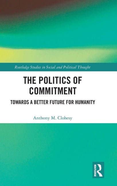 The Politics of Commitment: Towards a Better Future for Humanity