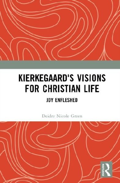 Kierkegaard's Visions for Christian Life: Joy Enfleshed