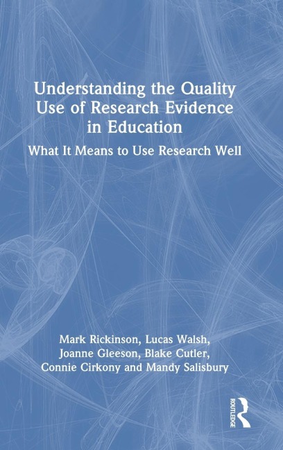 Understanding the Quality Use of Research Evidence in Education: What It Means to Use Research Well