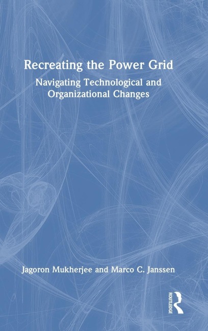 Recreating the Power Grid: Navigating Technological and Organizational Changes