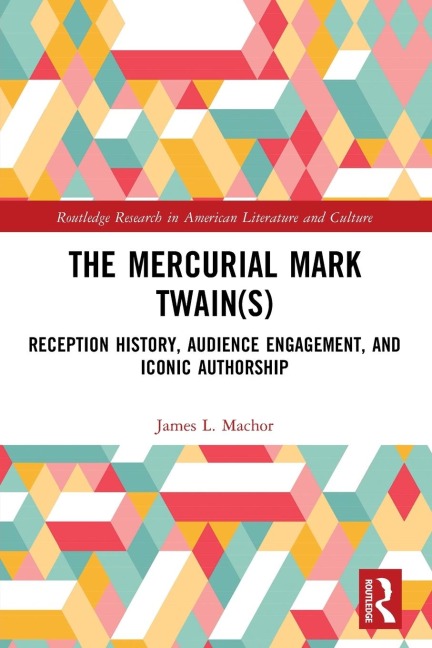 The Mercurial Mark Twain(s): Reception History, Audience Engagement, and Iconic Authorship