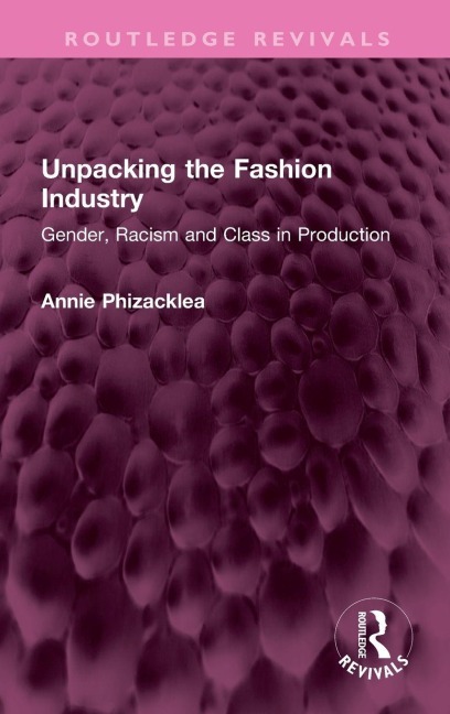 Unpacking the Fashion Industry: Gender, Racism and Class in Production