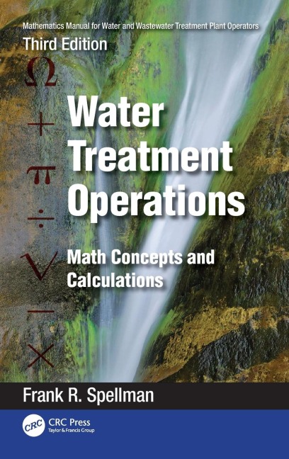 Mathematics Manual for Water and Wastewater Treatment Plant Operators: Water Treatment Operations: Math Concepts and Calculations