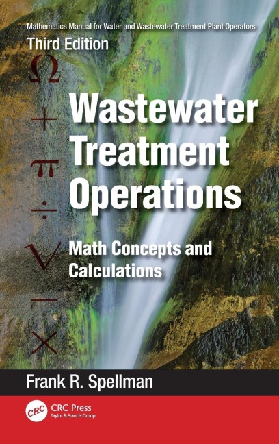 Mathematics Manual for Water and Wastewater Treatment Plant Operators: Wastewater Treatment Operations: Math Concepts and Calculations