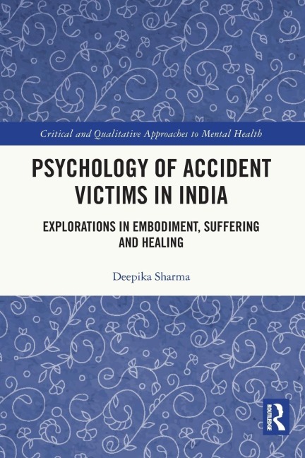 Psychology of Accident Victims in India: Explorations in Embodiment, Suffering and Healing