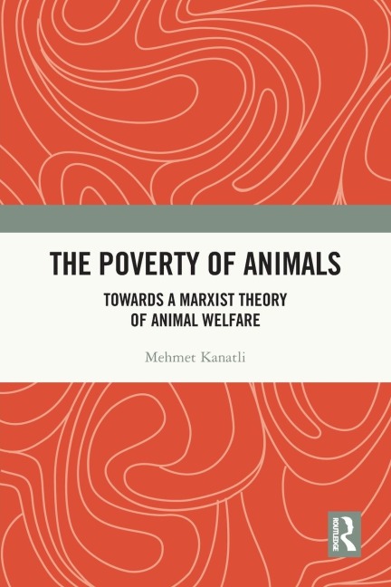 The Poverty of Animals: Towards a Marxist Theory of Animal Welfare