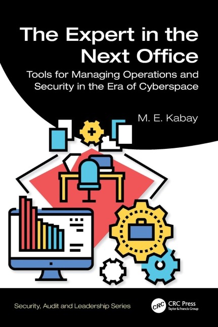 The Expert in the Next Office: Tools for Managing Operations and Security in the Era of Cyberspace