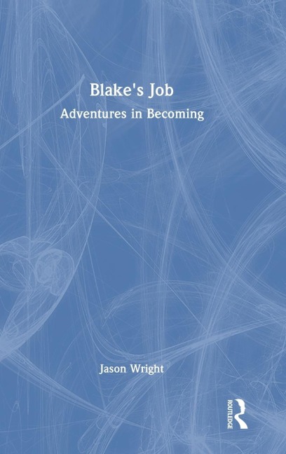 Blakes Job: Adventures in Becoming