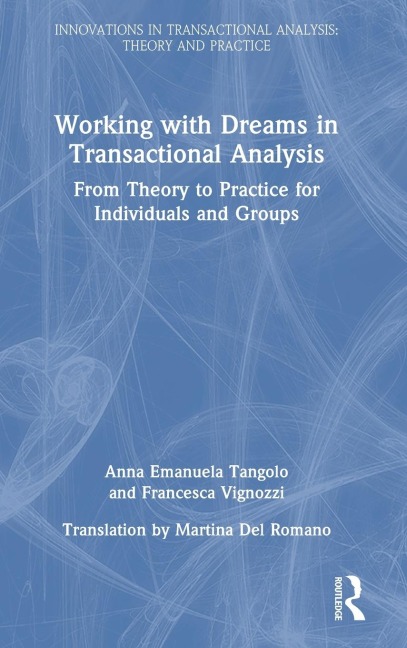 Working with Dreams in Transactional Analysis: From Theory to Practice for Individuals and Groups