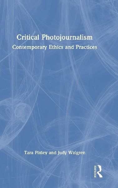 Critical Photojournalism: Contemporary Ethics and Practices