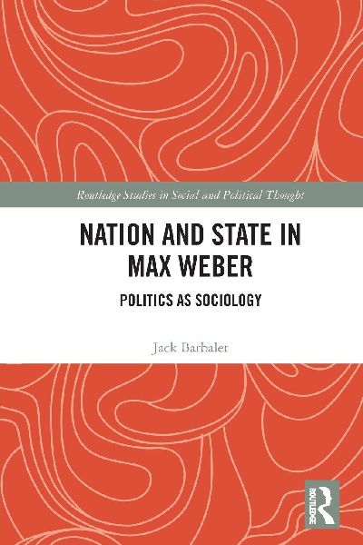 Nation and State in Max Weber: Politics as Sociology