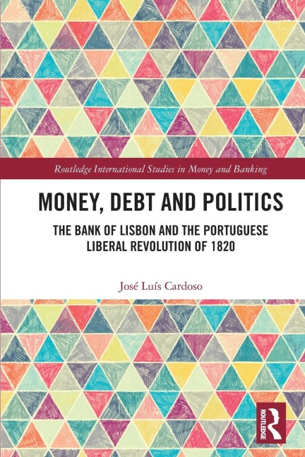 Money, Debt and Politics: The Bank of Lisbon and the Portuguese Liberal Revolution of 1820