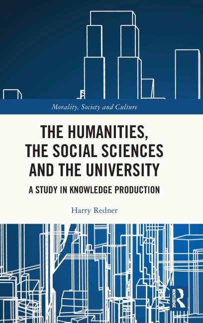 The Humanities, the Social Sciences and the University: A Study in Knowledge Production