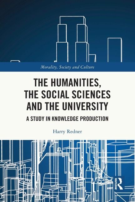The Humanities, the Social Sciences and the University: A Study in Knowledge Production
