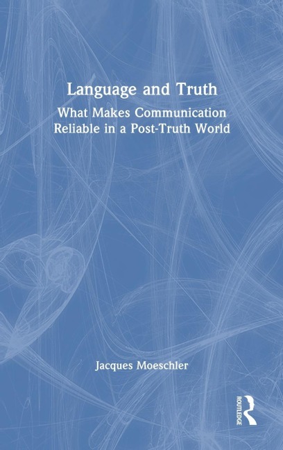 Language and Truth: What Makes Communication Reliable in a Post-Truth World
