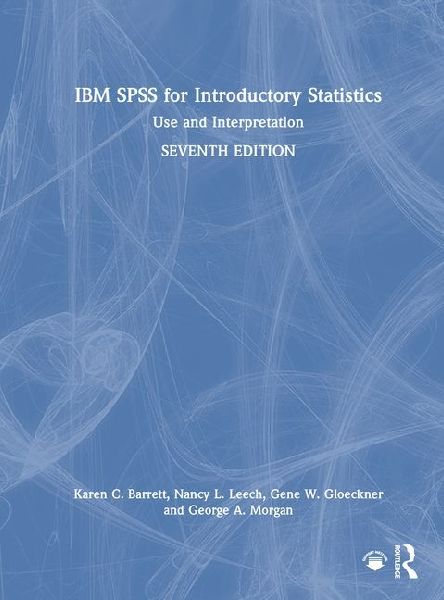 IBM SPSS for Introductory Statistics: Use and Interpretation