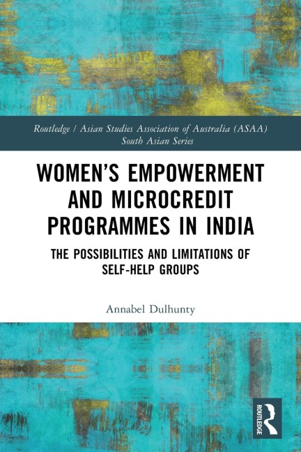 Women's Empowerment and Microcredit Programmes in India: The Possibilities and Limitations of Self-Help Groups