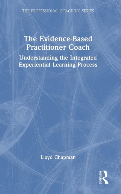 The Evidence-Based Practitioner Coach: Understanding the Integrated Experiential Learning Process