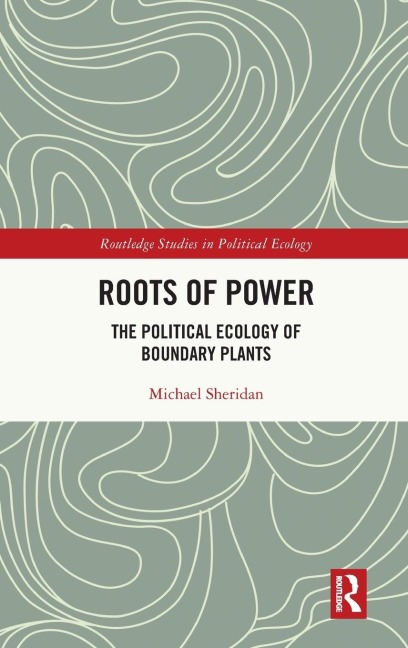 Roots of Power: The Political Ecology of Boundary Plants