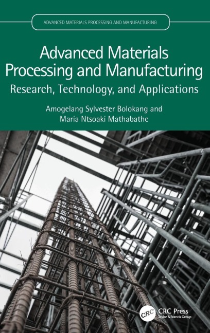 Advanced Materials Processing and Manufacturing: Research, Technology, and Applications