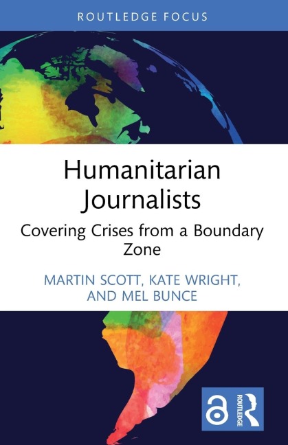 Humanitarian Journalists: Covering Crises from a Boundary Zone