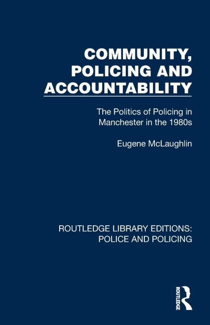 Community, Policing and Accountability: The Politics of Policing in Manchester in the 1980s