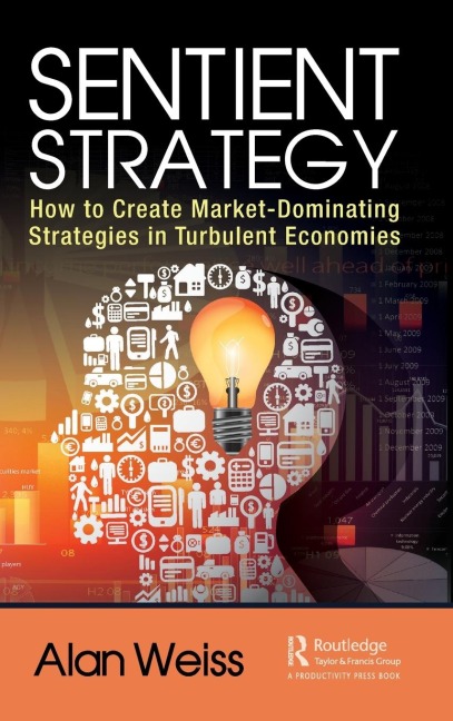 Sentient Strategy: How to Create Market-Dominating Strategies in Turbulent Economies