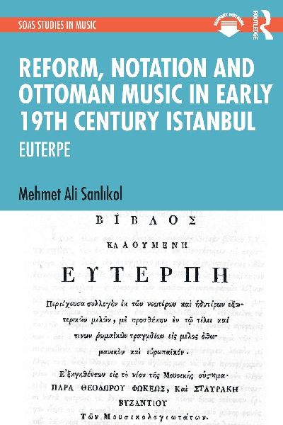 Reform, Notation and Ottoman music in Early 19th Century Istanbul: EUTERPE