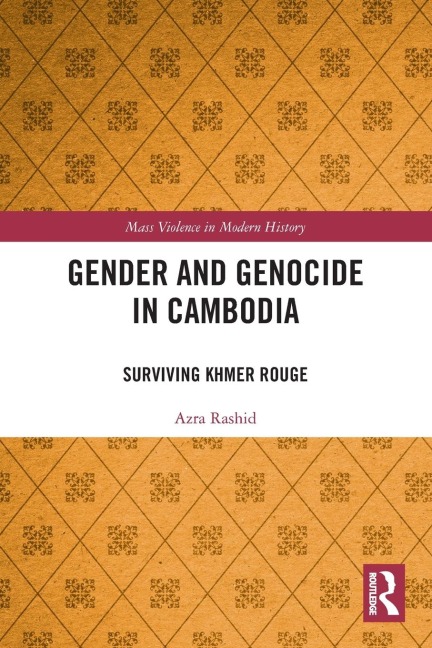 Gender and Genocide in Cambodia: Surviving Khmer Rouge