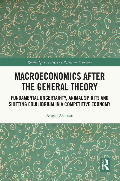 Macroeconomics After the General Theory: Fundamental Uncertainty, Animal Spirits and Shifting Equilibrium in a Competitive Economy