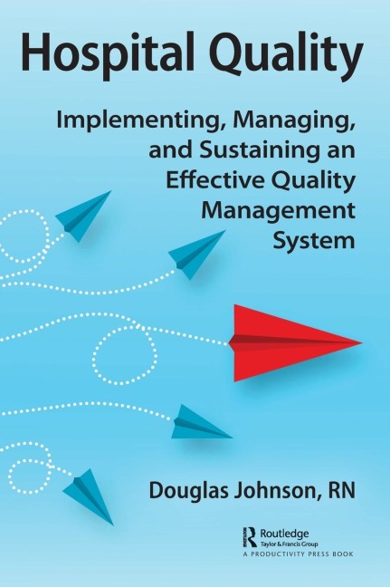 Hospital Quality: Implementing, Managing, and Sustaining an Effective Quality Management System