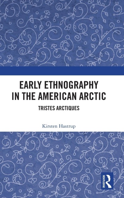 Early Ethnography in the American Arctic: Tristes Arctiques