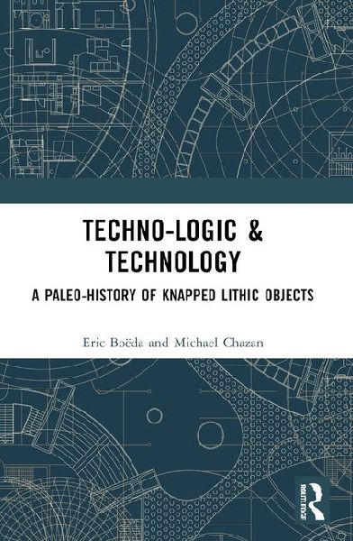 Techno-Logic & Technology: A Paleo-History of Knapped Lithic Objects