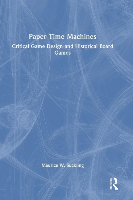 Paper Time Machines: Critical Game Design and Historical Board Games