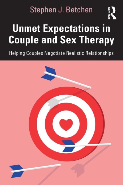 Unmet Expectations in Couple and Sex Therapy Helping Couples Negotiate Realistic Relationships