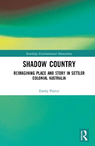 Shadow Country: Reimagining Place and Story in Settler Colonial Australia
