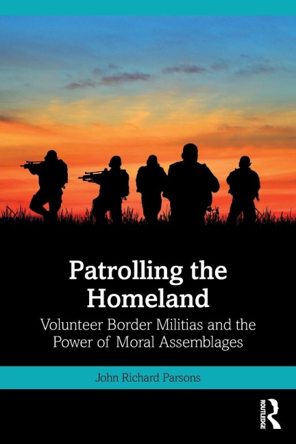 Patrolling the Homeland: Volunteer Border Militias and the Power of Moral Assemblages