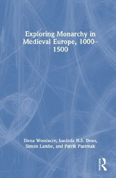 Exploring Monarchy in Medieval Europe, 1000-1500