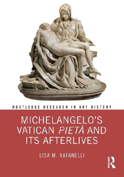 Michelangelos Vatican Pietà and Its Afterlives