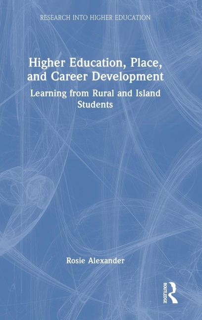 Higher Education, Place, and Career Development: Learning from Rural and Island Students