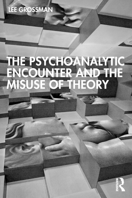 The Psychoanalytic Encounter and the Misuse of Theory