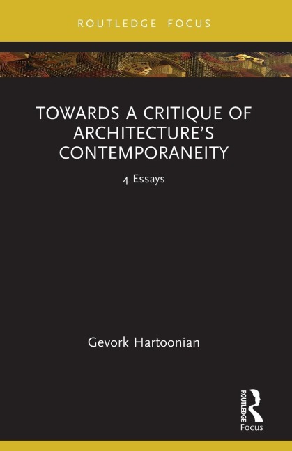 Towards a Critique of Architectures Contemporaneity: 4 Essays