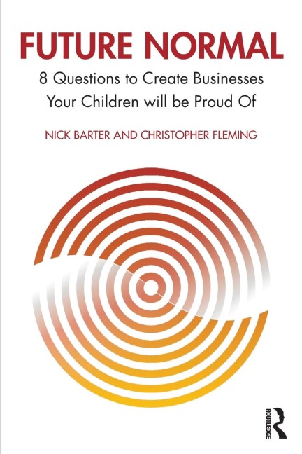Future Normal: 8 Questions to Create Businesses Your Children will be Proud Of