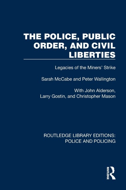The Police, Public Order, and Civil Liberties: Legacies of the Miners Strike