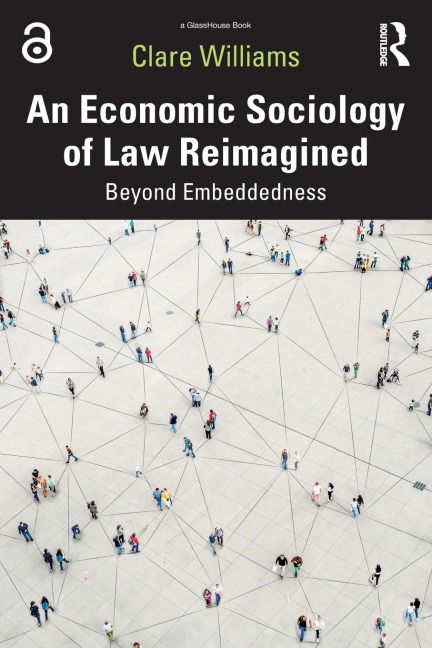 An Economic Sociology of Law Reimagined: Beyond Embeddedness