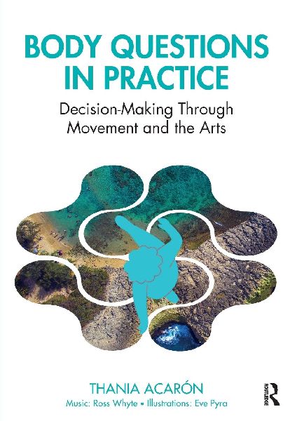 Body Questions in Practice: Decision-Making Through Movement and the Arts