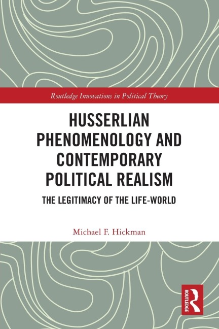 Husserlian Phenomenology and Contemporary Political Realism: The Legitimacy of the Life-World