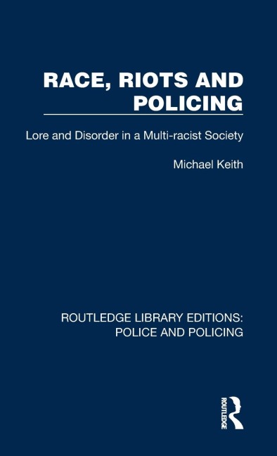Race, Riots and Policing: Lore and Disorder in a Multi-racist Society
