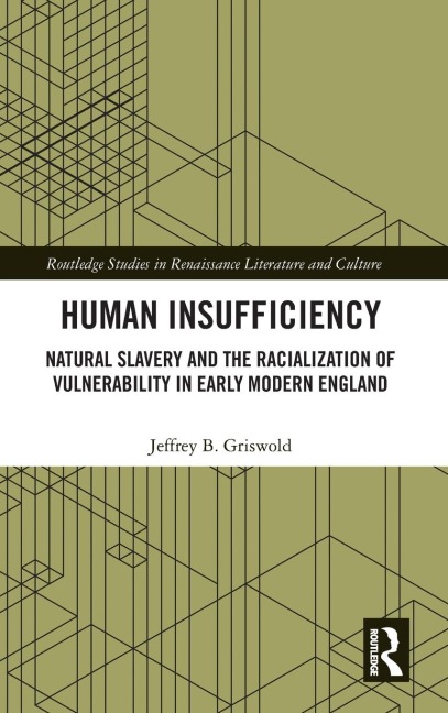 Human Insufficiency: Natural Slavery and the Racialization of Vulnerability in Early Modern England
